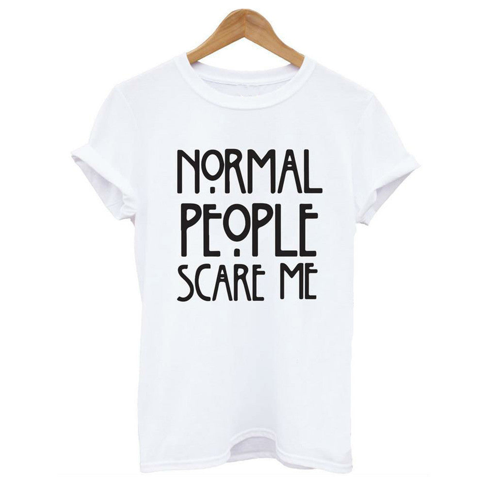 Normal People Scare Me Harajuku Brand Women T shirt Cotton Casual Funny For Lady White Black Tops Tee Hipster Street-Dollar Bargains Online Shopping Australia