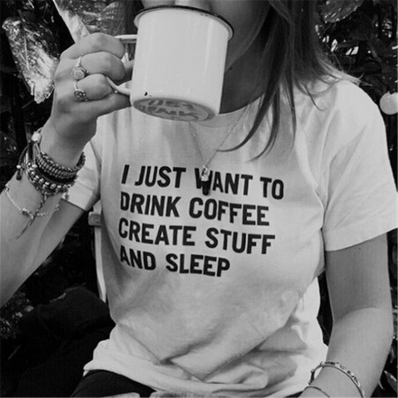 Online discount shop Australia - I JUST WANT TO DRINK COFFEE CREATE STUFF Tshirt Funny Letter Print T-Shirt Women Casual White Short Sleeve T Shirts T-F10033