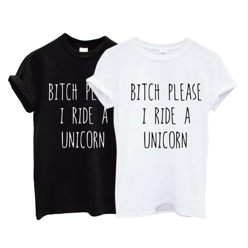 Women T Shirt BITCH PLEASE I RIDE A UNICORN Print Letter Casual Funny Cotton Shirt For Lady Tops Tees Hipster